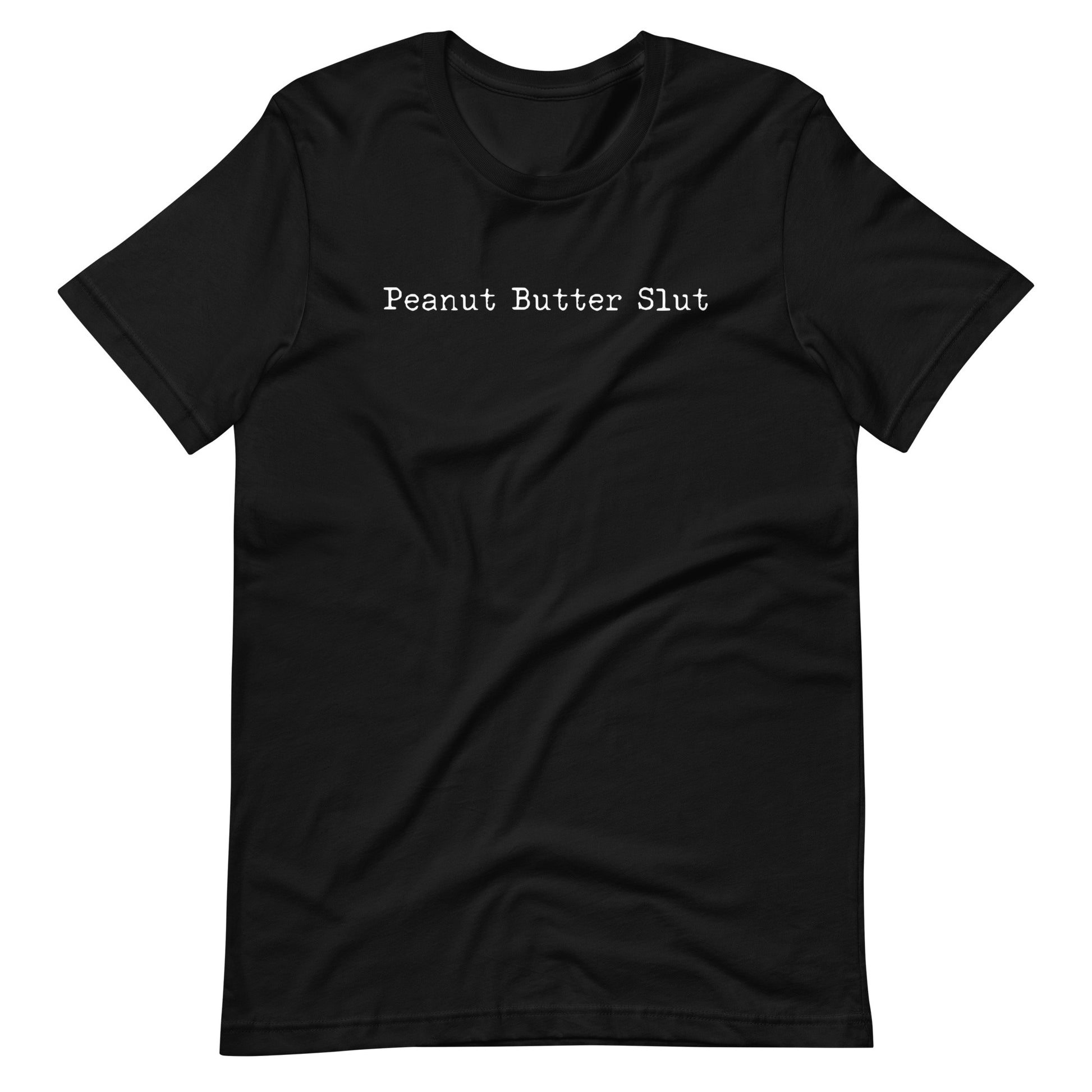 Peanut Butter Slut T-Shirt, Food Lover Sarcastic Shirt – Bellalovers